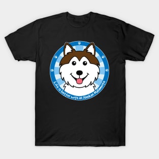 Life is Better With an Alaskan Malamute T-Shirt